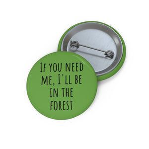 I'll Be In The Forest  | Button Pin