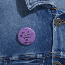 Load image into Gallery viewer, The Crows Know  |  Button Pin