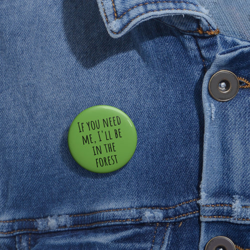 I'll Be In The Forest  | Button Pin